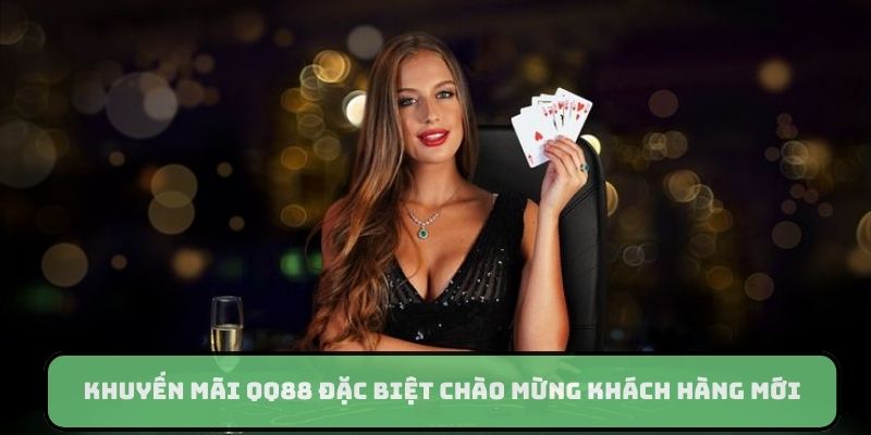 Khuyến mãi QQ88 đặc biệt chào mừng khách hàng mới