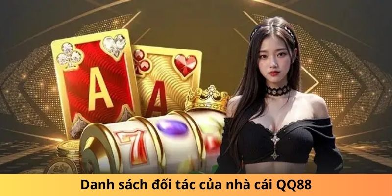 Danh sách đối tác của nhà cái QQ88